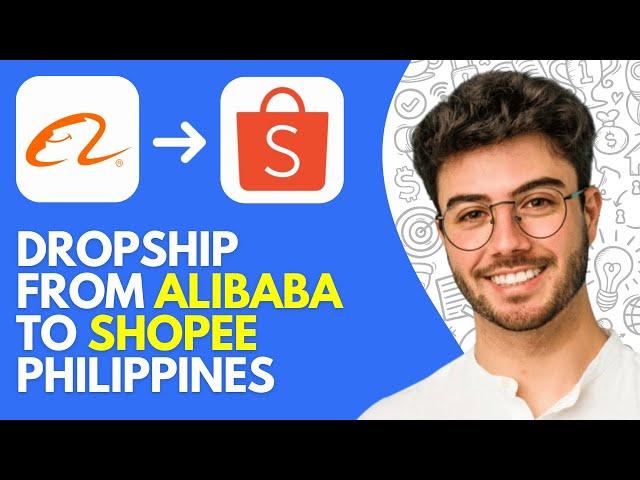 How to Dropship From Alibaba to Shopee Philippines (2025)