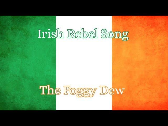 Irish Rebel Song- The Foggy Dew