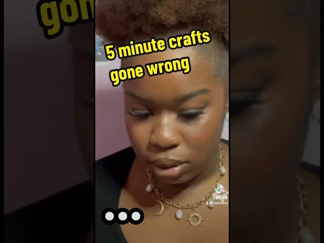 5 minute crafts GONE WRONG?