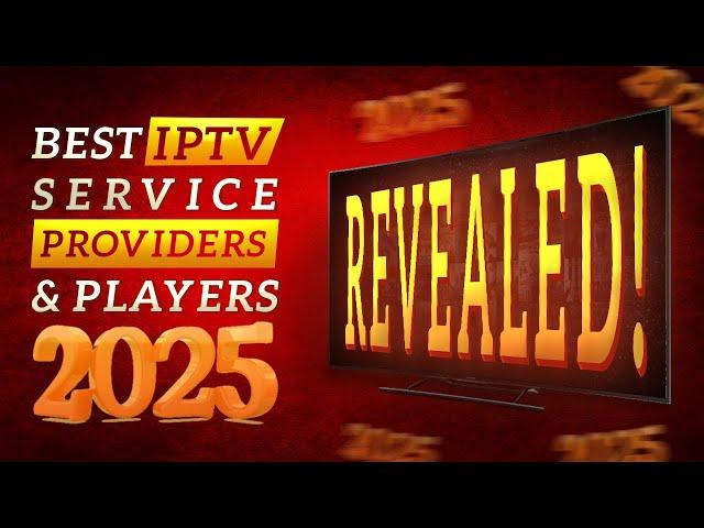 Best IPTV  Service Providers & players of 2025 Revealed!