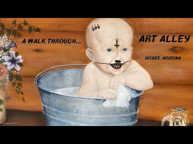 A WALK THROUGH: ART ALLEY-BISBEE. ARIZONA