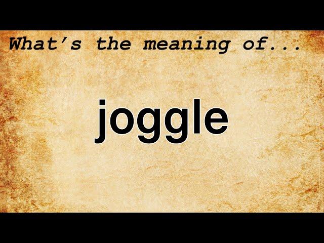 Joggle Meaning | Definition of Joggle