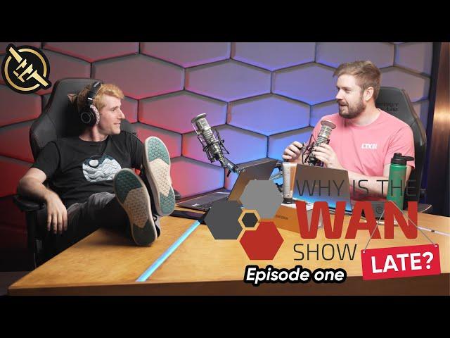 Why is WAN Late? Episode One - Floatplane Exclusive