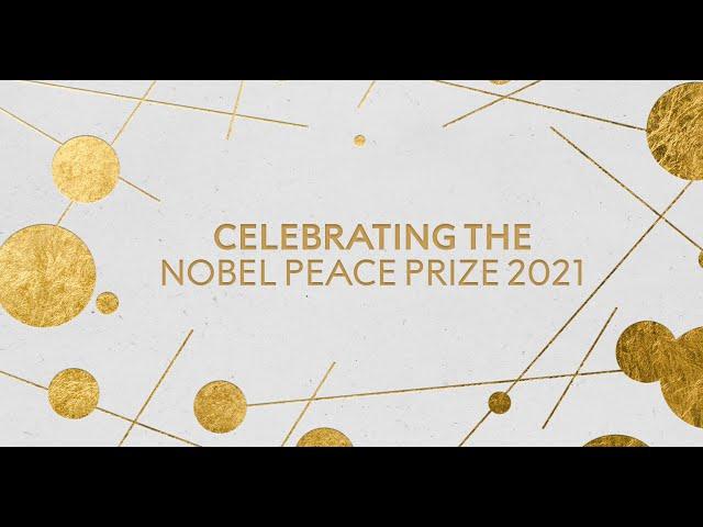 Celebrating the Nobel Peace Prize 2021