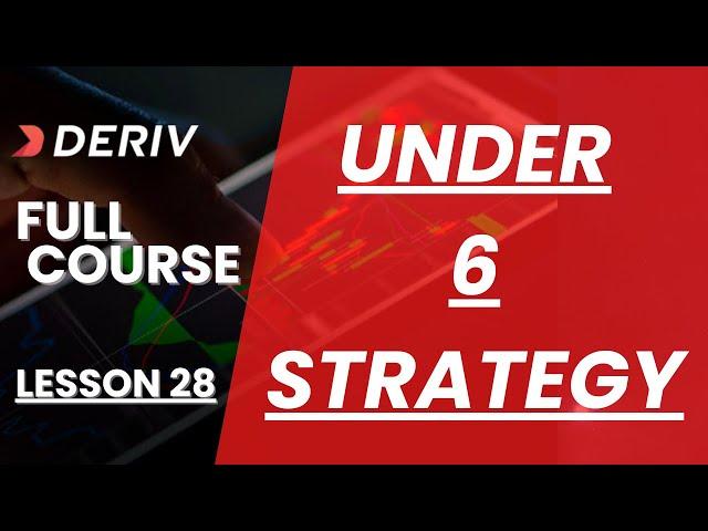 Deriv full course;UNDER 6 STRATEGY