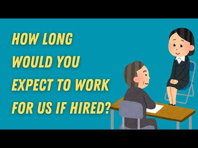 Interview Question: How Long Would You Expect to Work for Us if Hired?