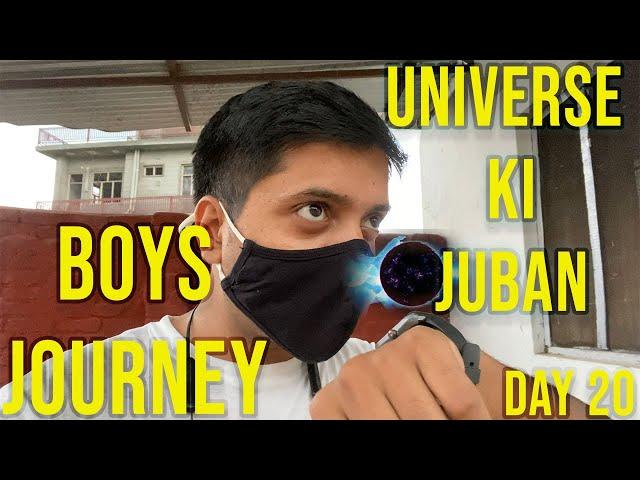 Boys Journey UNIVERSE ki jubani | Sahil Jamwal | DAY 20