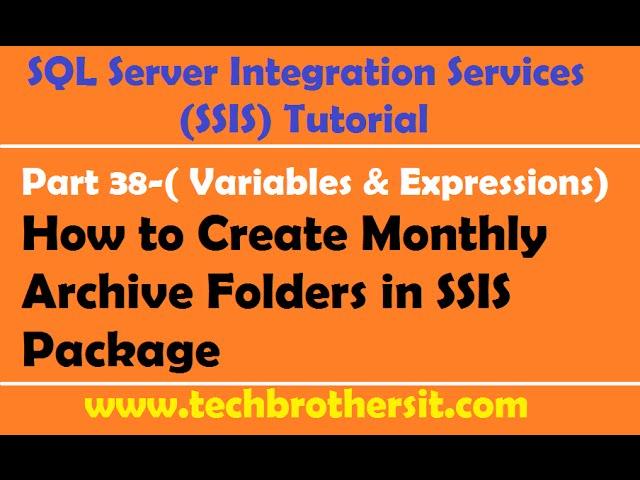 SSIS Tutorial Part 38-How to Create Monthly Archive Folders in SSIS Package