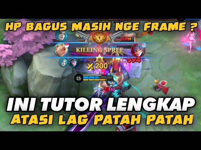 BONGKAR LENGKAP !! Cara Atasi Lag Patah Patah Frame Mobile Legend Terbaru