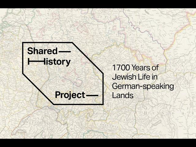 The Shared History Project | 1700 Years of Jewish Life in German-speaking Lands