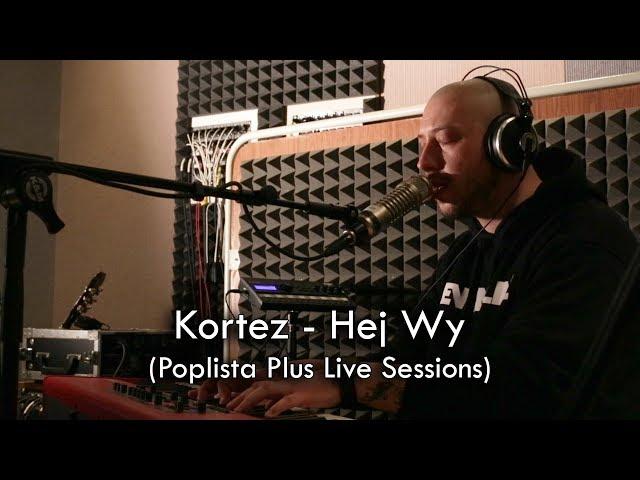 Kortez - Hej Wy (Poplista Plus Live Sessions)