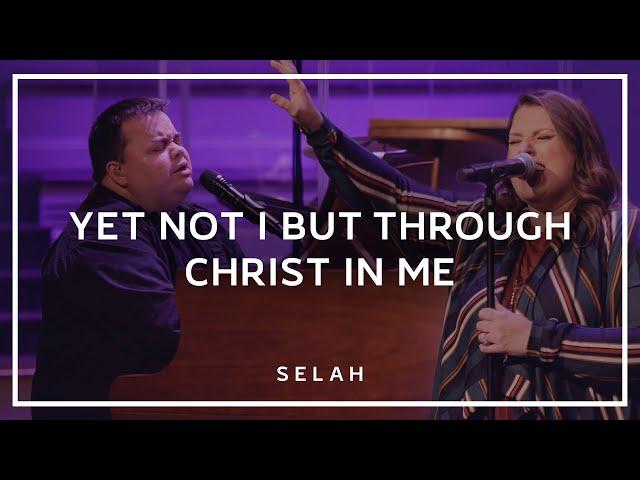 Yet Not I But Through Christ In Me (Live) - Selah [Official Video]