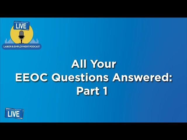 All Your EEOC Questions Answered, Part 1, With Maureen Kielt