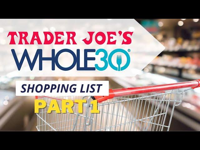 Check Off Your Whole30 Shopping List at Trader Joe's (Part 1)