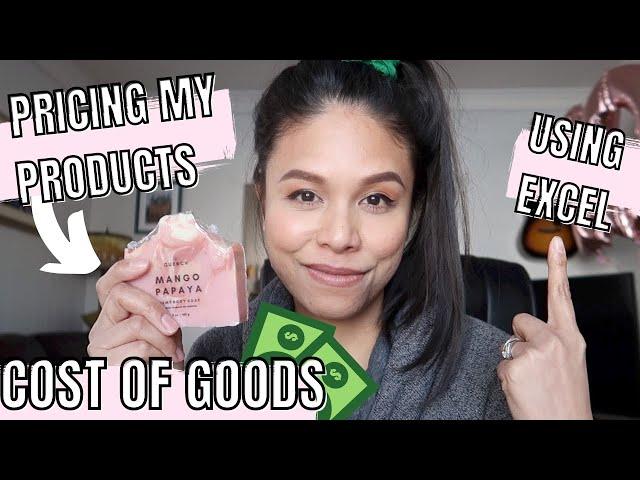 HOW DO I PRICE MY PRODUCTS? | breaking down costs of goods using excel | soap business