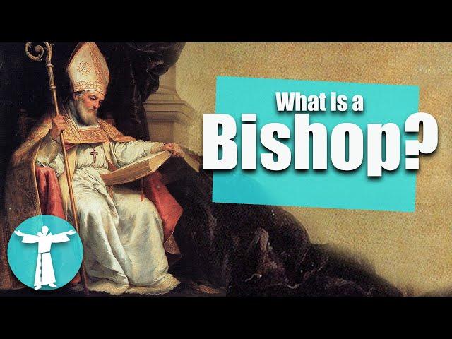 Why Bishops Matter in the Catholic Church