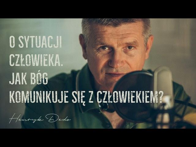 O sytuacji człowieka. Jak Bóg komunikuje się z człowiekiem? - Henryk Dedo