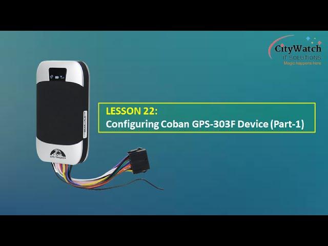 Lesson 22: GPS Tracking Course (How to Configure Coban GPS Tracking Devices)