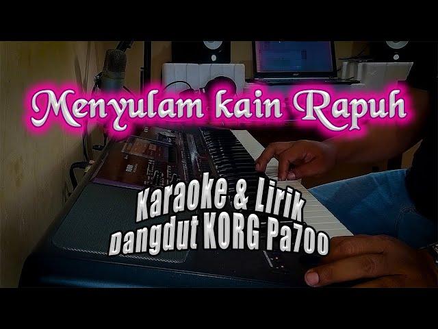 MENYULAM KAIN RAPUH - Karaoke Lirik - Dangdut KORG Pa700 Instrument