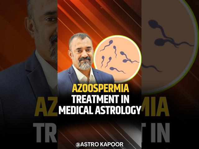 Azoospermia Treatment | Cure for Zero Sperm Count in Medical Astrology | Prashant Kapoor