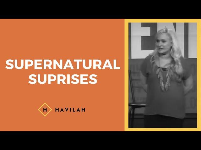 Supernatural Surprises | Havilah Cunnington