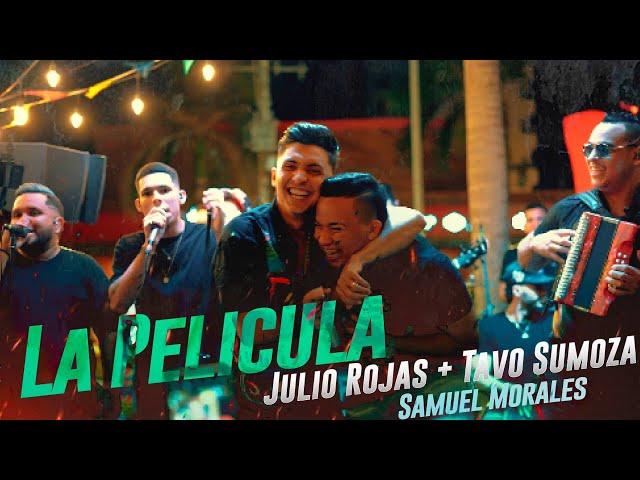 La Película - Julio Rojas & Tavo Sumoza + Samuel Morales - (En Vivo)