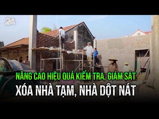 Nâng cao hiệu quả kiểm tra, giám sát xóa nhà tạm, nhà dột nát | VTV24