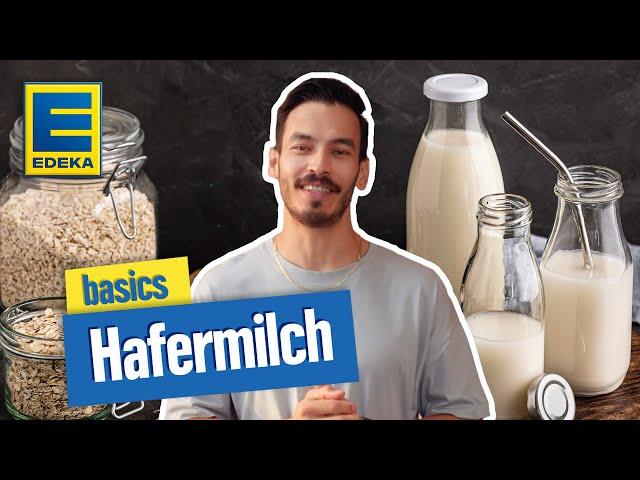 Hafermilch selber machen | So einfach und lecker | EDEKA basics