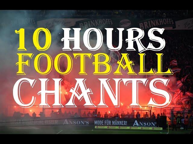 10 hours of best football chants | Real fan shouts & chants | for football ghost games