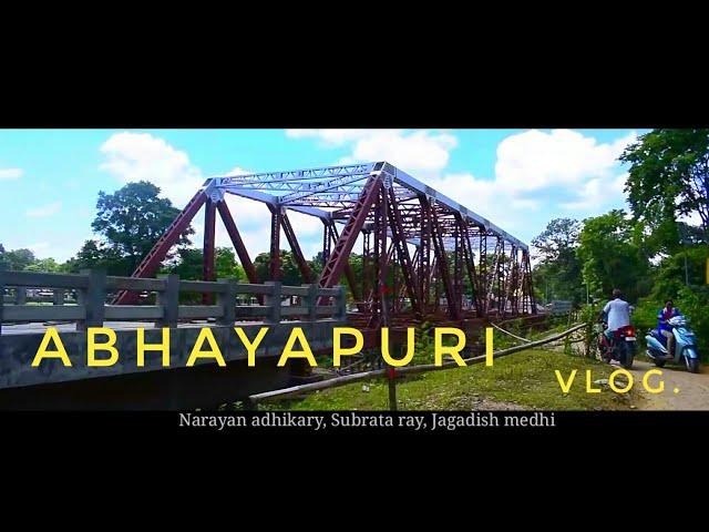 ABHAYAPURI VLOG || INDIA || ASSAM || 2018 || SINAKI AI PRITHIBI || VIEW CINEMATIC