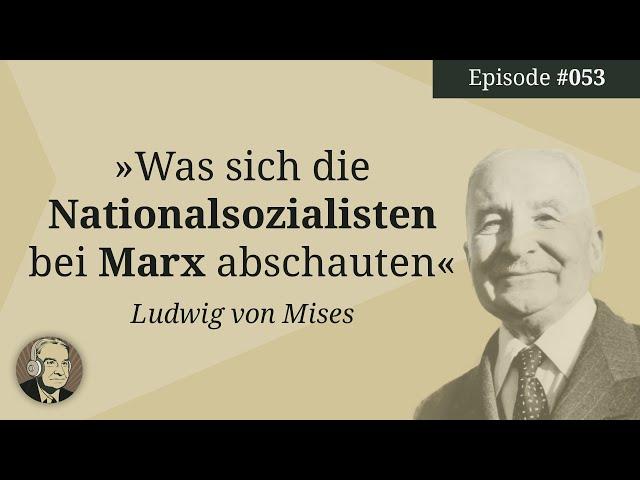 Ludwig von Mises: Was sich die Nationalsozialisten bei Marx abschauten (Mises Karma Episode 53)