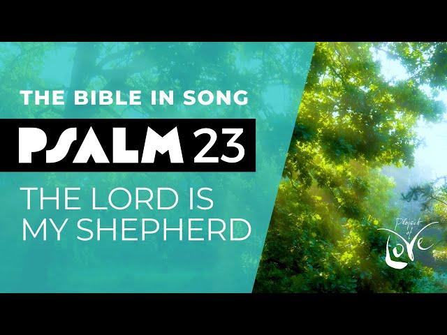 Psalm 23 - The Lord is My Shepherd || Bible in Song || Project of Love