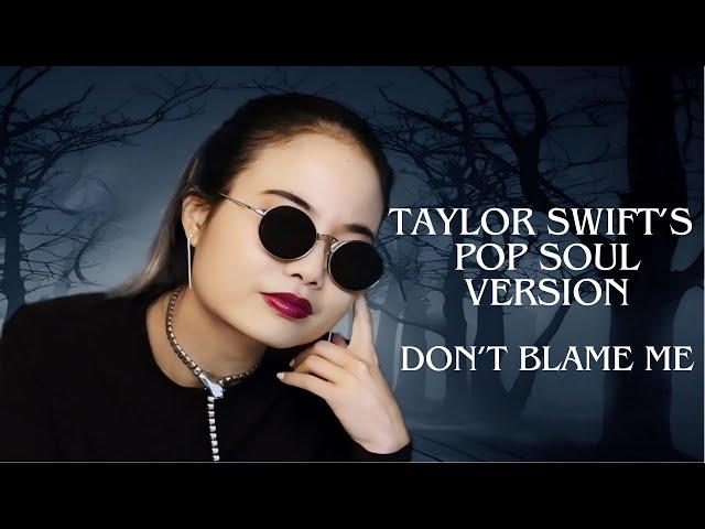 Taylor Swift - "Don't Blame Me" Pop Soul VERSION