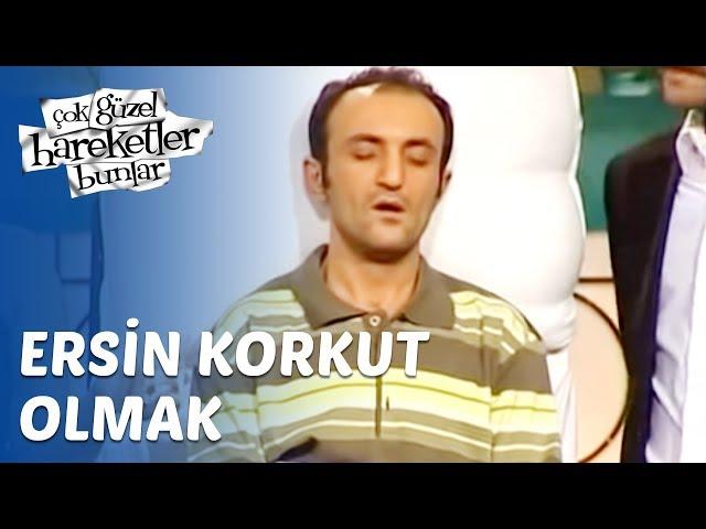 Çok Güzel Hareketler Bunlar 13. Bölüm - Ersin Korkut Olmak