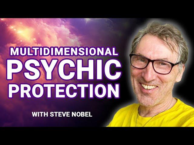 PSYCHIC ATTACK: How to Protect Your Energy with Steve Nobel