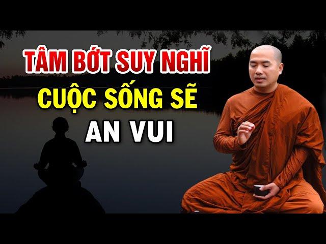 Tâm Bớt nghĩ Nhiều Cuộc Sống Sẽ An Vui - Thầy Minh Niệm