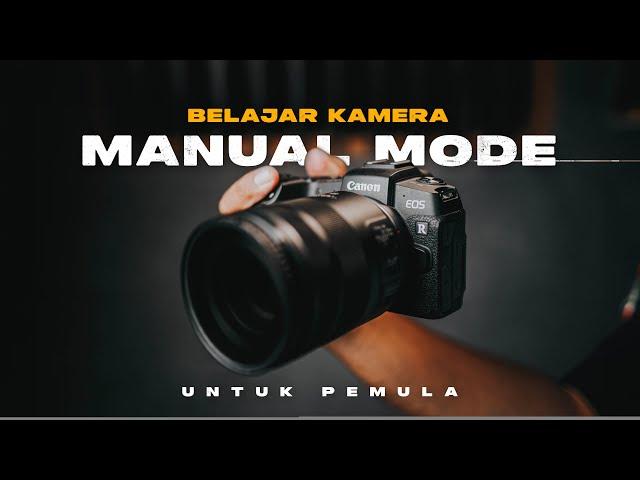 BELAJAR KAMERA MANUAL MODE Untuk PEMULA..!!