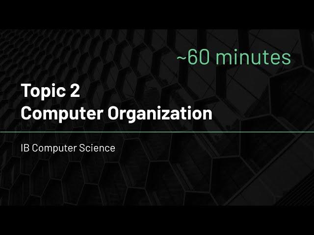 IB Computer Science - Topic 2 - Computer Organization