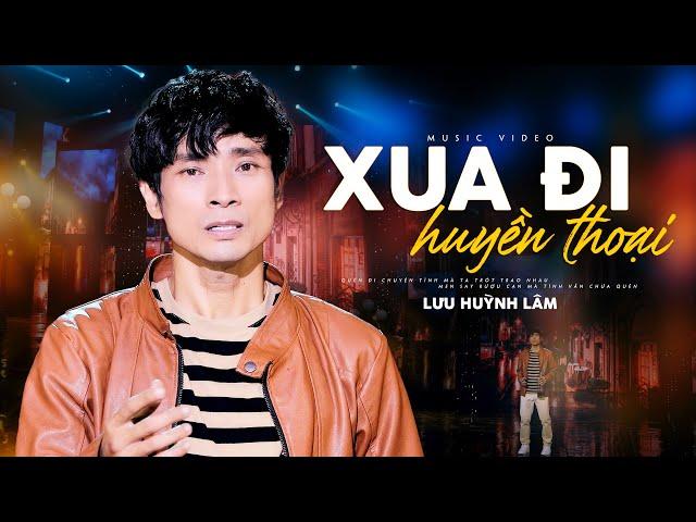 Xua Đi Huyền Thoại - Lưu Huỳnh Lâm | MV OFFICIAL