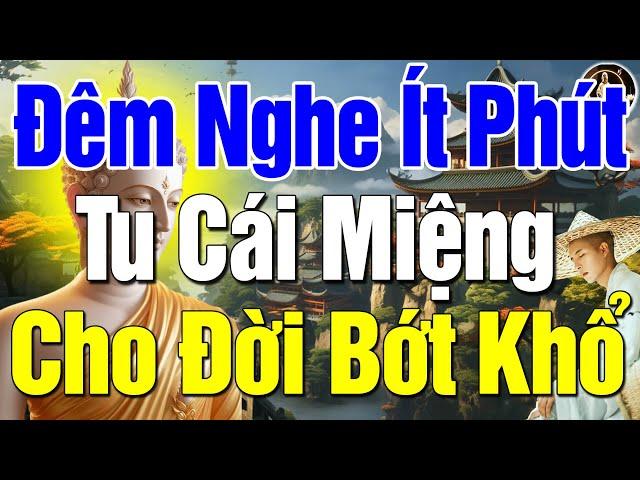 Phật Dạy Mỗi Đêm, 3 LỖI CỦA MIỆNG tạo nghiệp rất nặng TUYỆT ĐỐI ĐỪNG BAO GIỜ NÓI RA #Mới Nhất