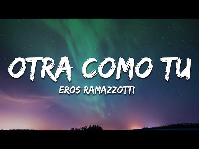 Eros Ramazzotti - Otra Como Tú (Letra / Lyrics)