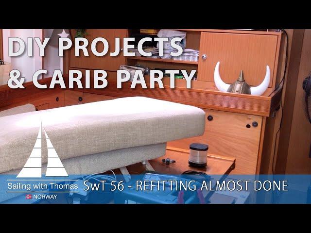 SAILING SOON! Refitting almost done - SwT 56 DIY projects PARTY and PROGRESS