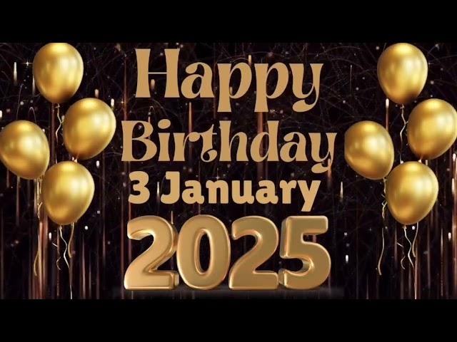 3 January Best Happy Birthday To You| Happy Birthday Song 2024