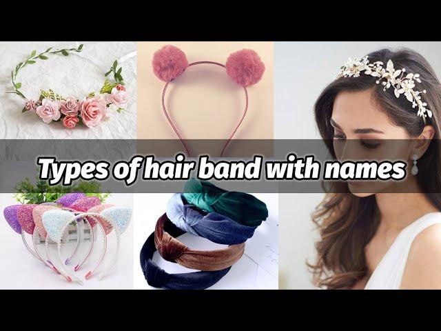 Types of headband with names || Hair band new designs || Hair band for girls