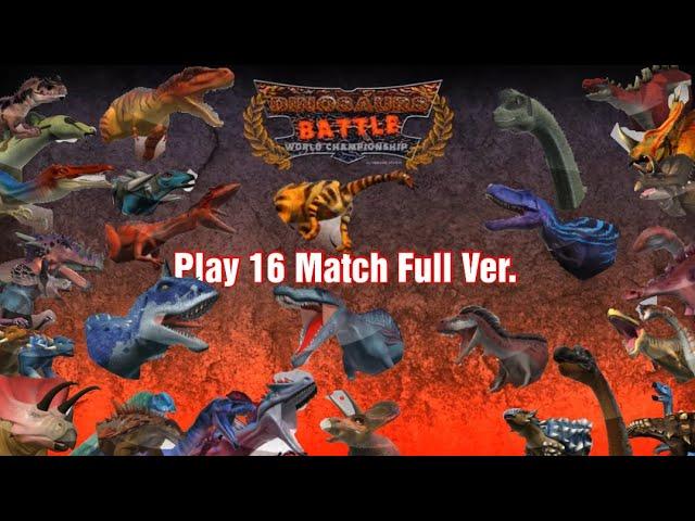 Dinosaurs Battle s2 16 Match Full Ver.- 5K SPECIAL!