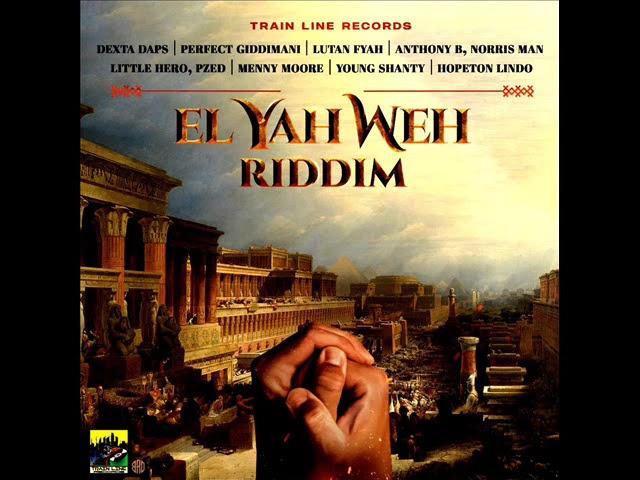 EL YahWeh Riddim (Full) (Official Mix) Feat. Perfect Giddimani, Lutan Fyah, Anthoy B (November 2022)