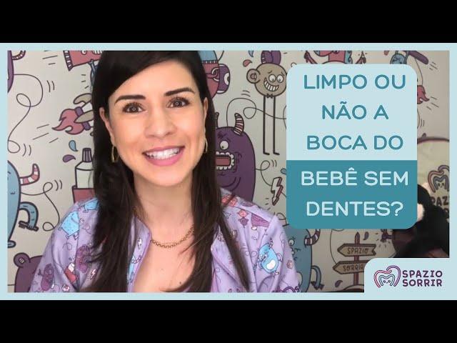 Limpo ou não a boca do bebê sem dentes?