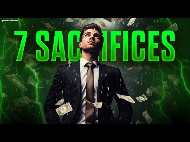 7 Sacrifices You Need To Make To Become Rich