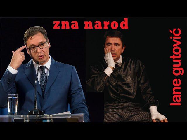 Vučić / Lane Gutović - ZNA NAROD !