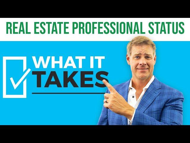 Real Estate Professional Status - What It Takes